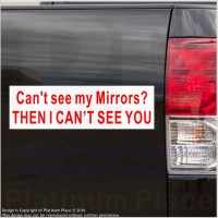 1 x Can't See My Mirrors, Then I Can't See You - Car,Van,Lorry,Caravan,Campervan,Motorhome-Safety Sticker-External Red on White Sign